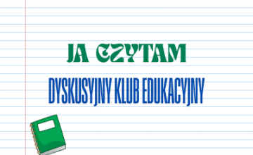 Ja Czytam czyli Dyskusyjny Klub Edukacyjny - Biblioteka i książka bliżej młodego człowieka